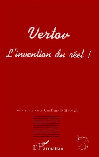 Vertov: l&#39;invention du réel - ESQUENAZI & AL