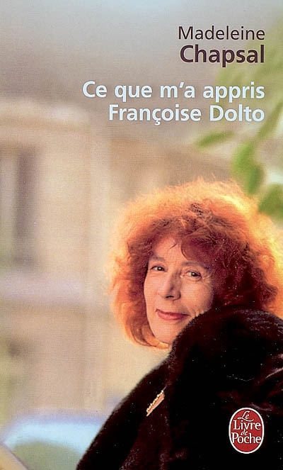 Ce que m'a appris Françoise Dolto - MADELEINE CHAPSAL