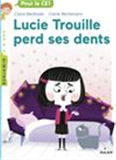Lucie Trouille perd ses dents - CLAIRE BERTHOLET - CLAIRE WORTEMANN