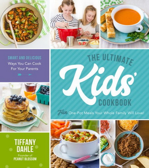 Kids One Pot Cookbook : 75 Low - Mess High - Fun Recipes for Kids to Cook With Their Families - TIFFANY DAHLE