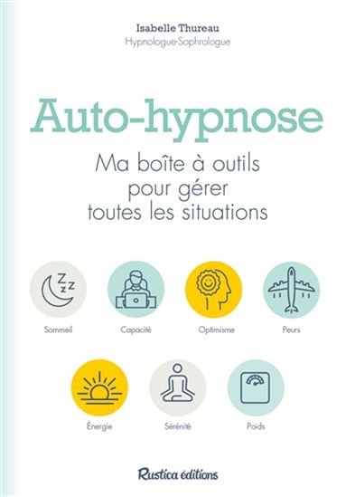 Auto-hypnose : ma boite à outils pour gérer toutes les situations - ISABELLE THUREAU