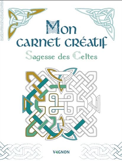 Mon carnet créatif : sagesse des Celtes - COLLECTIF