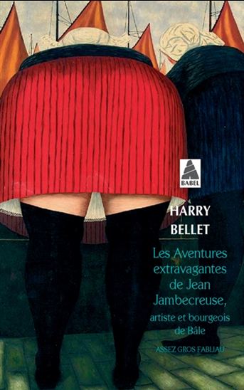 Les Aventures extravagantes de Jean Jambecreuse, artiste et bourgeois de Bâle - HARRY BELLET