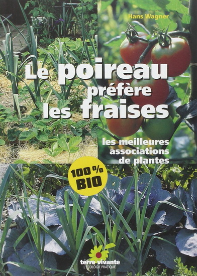 Le Poireau préfère les fraises : les meilleures associations de plantes - HANS WAGNER