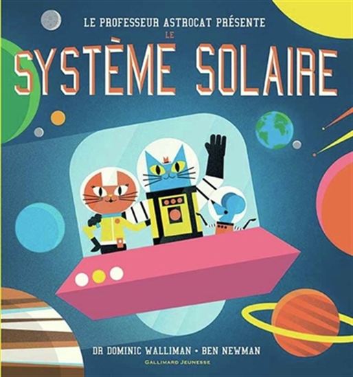 Le Professeur Astrocat présente le système solaire - DOMINIC WALLIMAN - BEN NEWMAN