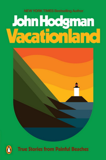 Vacationland : True Stories from Painful Beaches - JOHN HODGMAN