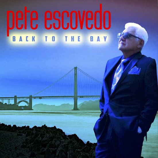 Back To The Bay - PETE ESCOVEDO