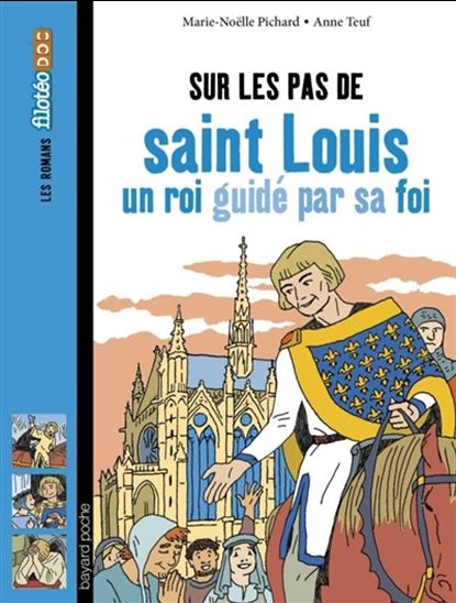 Sur les pas de saint Louis : un roi guidé par sa foi - MARIE-NOËLLE PICHARD