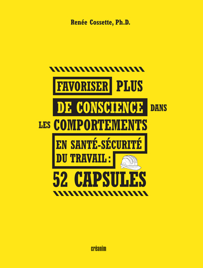 Favoriser plus de conscience dans les comportements en santé-sécurité du travail : 52 capsules - RENÉE COSSETTE