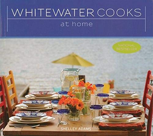 Whitewater Cooks at Home - SHELLEY ADAMS - JOANNE RYAN