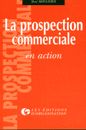 La Prospection commerciale en action - RENE MOULINIER