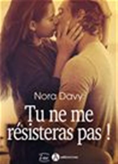 Tu ne résisteras pas ! - NORA DAVY