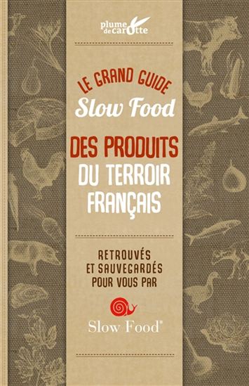 Le Grand guide Slow Food des produits du terroir français - CINDY CHAPELLE