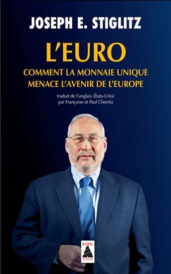 L&#39;Euro : comment la monnaie unique menace l&#39;avenir de l&#39;Europe - JOSEPH EUGENE STIGLITZ