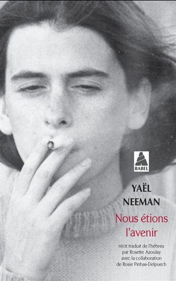 Nous étions l&#39;avenir : récit - YAEL NEEMAN