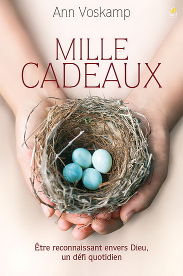Mille cadeaux : être reconnaissant envers Dieu, un défi quotidien - ANN VOSKAMP