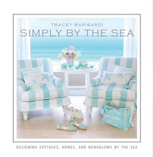 Simply by the Sea : Designed Cottages Homes and Bungalows by the Sea - TRACEY RAPISARDI