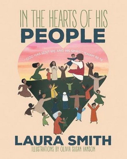In the Hearts of His People : God has Sent Me and His Spirit ( Isaiah 48 : 16 ) - LAURA LANGFORD SMITH - OLIVIA HANSON