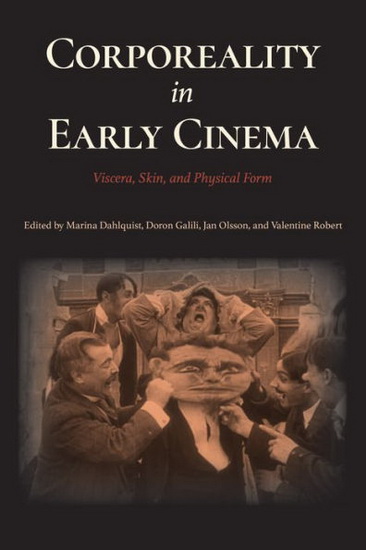 Corporeality in Early Cinema : Viscera Skin and Physical Form - MARINA DAHLQUIST
