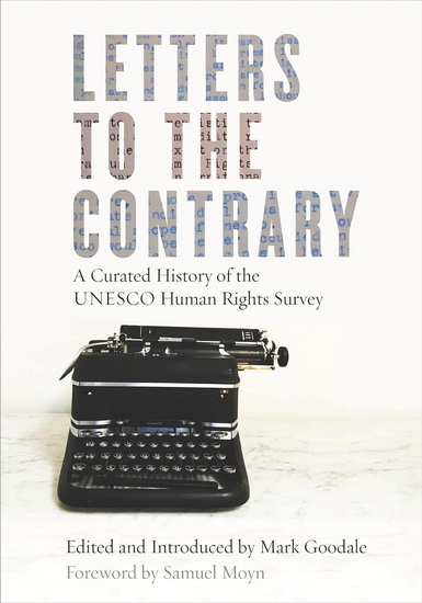 Letters to the Contrary : A Curated History of the UNESCO Human Rights Survey - MARK GOODALE - SAMUEL MOYN