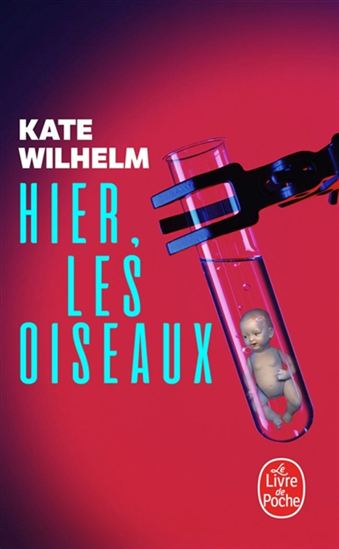 Hier, les oiseaux - KATE WILHELM