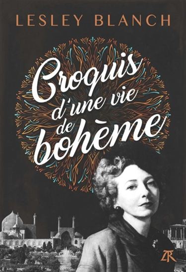 Croquis d'une vie de bohème - LESLEY BLANCH