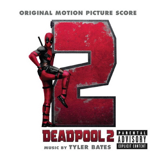 Deadpool 2 - TYLER BATES