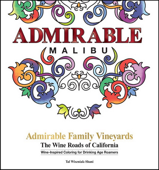 Admirable Family Vineyards : The Wine Roads of California Travel & Coloring Book Series - TAL WISZNIAK-SHANI