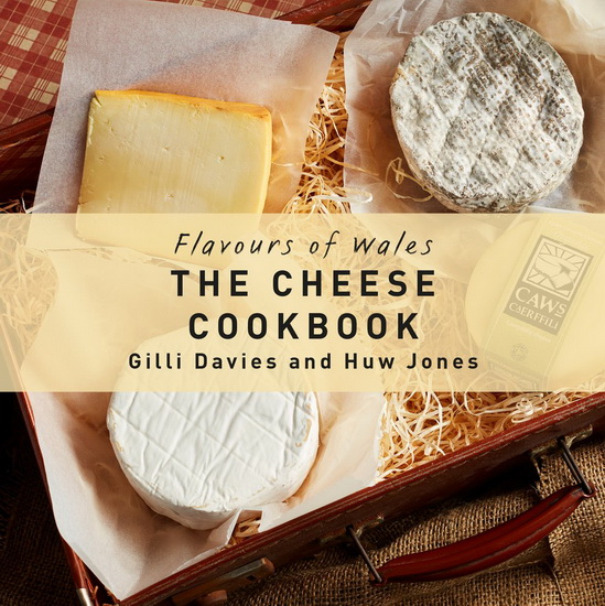 The Cheese Cookbook - GILLI DAVIES - HUW JONES