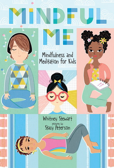 Mindful Me : Mindfulness and Meditation for Kids - WHITNEY STEWART - STACY PETERSON