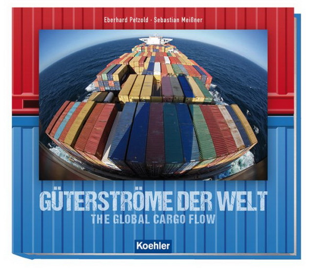 Güterströme der Welt : The Global Cargo Flow - EBERHARD PETZOLD