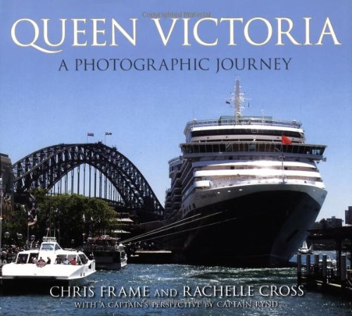 Queen Victoria : A Photographic Journey - CHRIS FRAME - RACHELLE CROSS