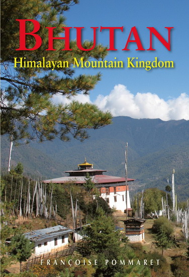 Bhutan : Himalayan Mountain Kingdom - FRANCOISE POMMARET