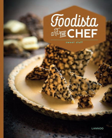 Foodista and the Chef : Sweet Stuff - MARGAUX MAETERLINCK - CHRISTOPH DECLERCQ