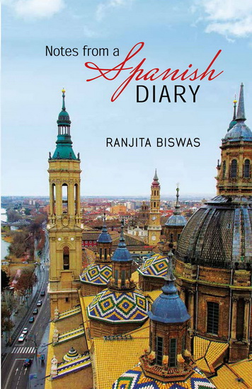 Notes from a Spanish Diary - RANJITA BISWAS
