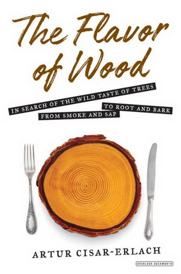 The Flavor of Wood - ARTUR CISAR-ERLACH