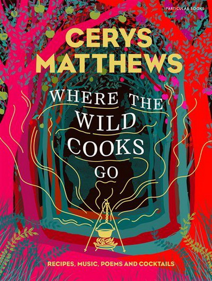 Where the Wild Cooks Go - CERYS MATTHEWS