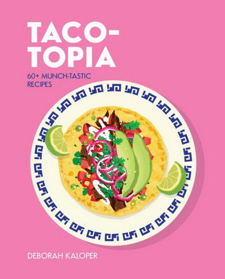 Taco-topia - DEBORAH KALOPER