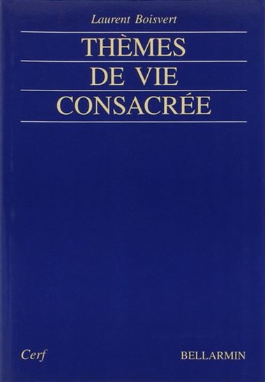 Thèmes de vie consacrée - LAURENT BOISVERT