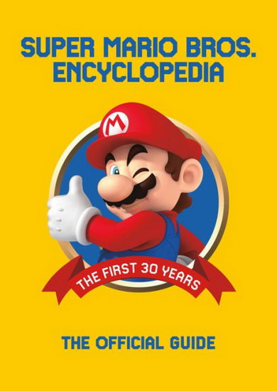 Super Mario Encyclopedia: The Official Guide to the First 30 Years - COLLECTIF