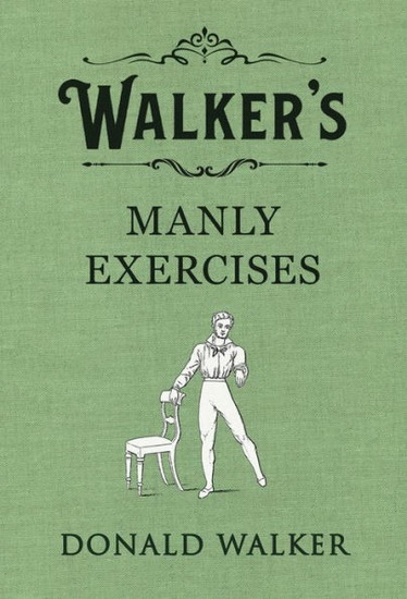 Walker's Manly Exercises - DONALD WALKER