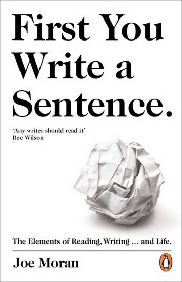 First You Write A Sentence. - JOE MORAN