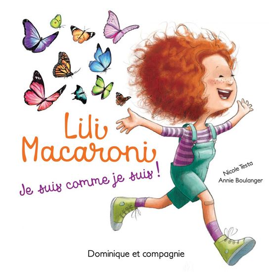 Lili Macaroni : je suis comme je suis ! - ANNIE BOULANGER - NICOLE TESTA