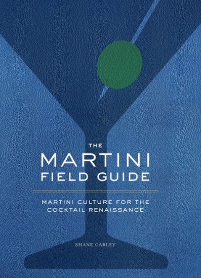 MARTINI FIELD GUIDE - SHANE CARLEY