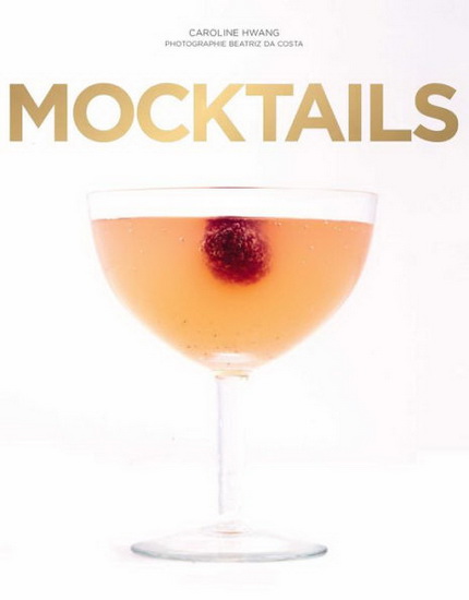Mocktails/Caroline Hwang - Hwang by cocktail (ISBN: NWZ Mocktails/Caroline Hwang - Hwang by cocktail (ISBN: NWZ