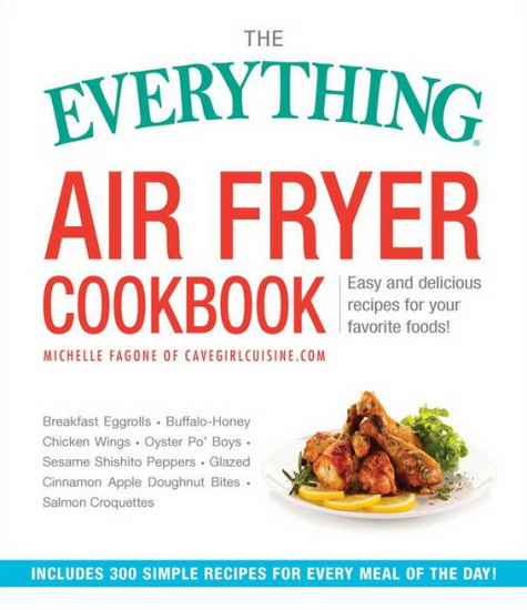 EVERYTHING AIR FRYER COOKBOOK - MICHELLE FAGONE