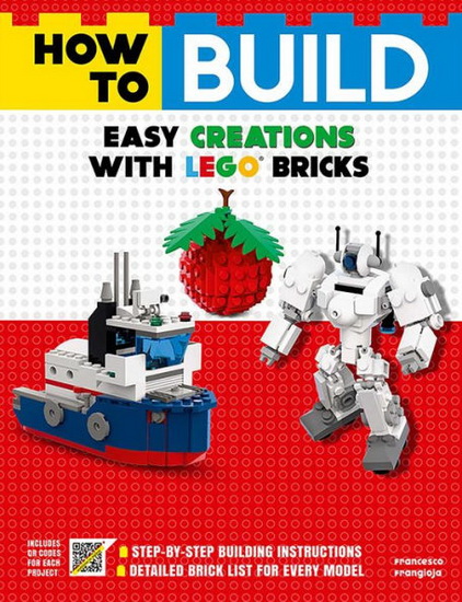 HOW TO BUILD EASY CREATIONS WITH LEGO BRICKS - FRANCESCO FRANGIOJA