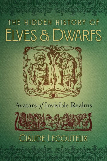 HIDDEN HISTORY OF ELVES AND DWARFS - CLAUDE LECOUTEUX
