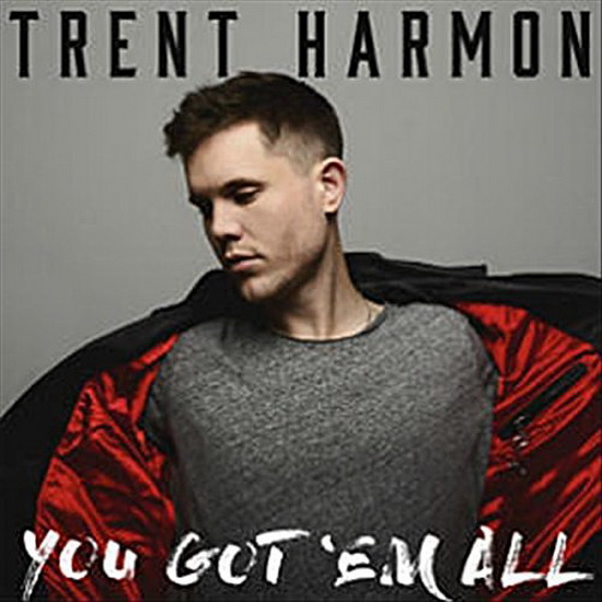 You Got 'Em All - TRENT HARMON
