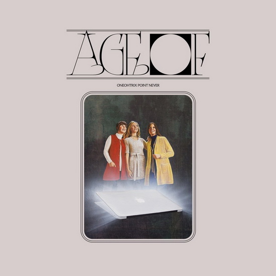 Age Of (Vinyl) - ONEOHTRIX POINT NEVER